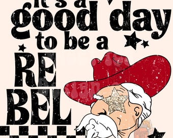 it’s a good day to be an rebel PNG digital download mascot design, team pride design, rebel design, school mascot png, sports png, retro
