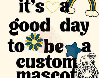 it’s a good day to be CUSTOM mascot PNG digital download, school spirit design, team mascot design, custom colors png, mascot png, good day