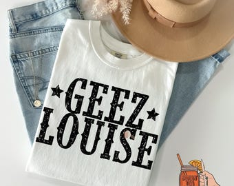 Geez Louise PNG digital download funny png, southern design, southern quotes design, gahlee png, western design, country png, southern state