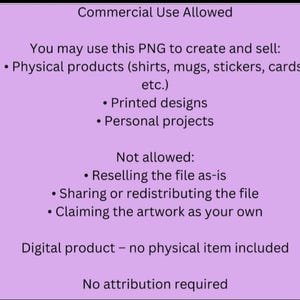 May include: A lilac-colored graphic with text detailing commercial use permissions for a digital PNG file. It allows use for physical products, printed designs, and personal projects. Reselling the file, sharing, or claiming the artwork is not permitted. No attribution is required.