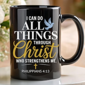 Faith-filled Philippians 4:13 Black Mug, Christian Coffee Cup Gift, Inspirational Scripture Verse, Religious Tea Mug, 11oz 15oz