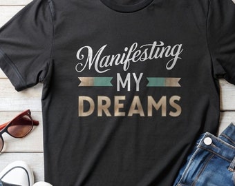 Manifesting My Dreams T-shirt: Inspirerande grafisk t-shirt