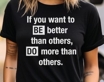 Motivational Quote Tee: Be Better Do More - Bella+Canvas 3001