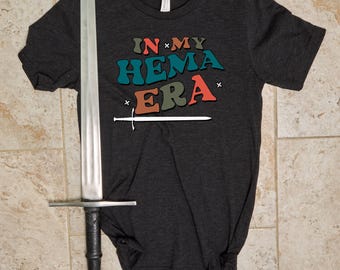 In My HEMA Era Tee - Groovy Historical Martial Arts Shirt Funny Fencing Bella Canvas