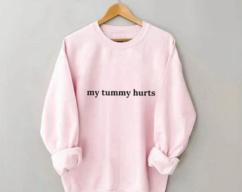 My Tummy Hurts Sweatshirt ,My Tummy Hurts but i’m being really brave, Custom Shirt, Funny Sweatshirt, Gift