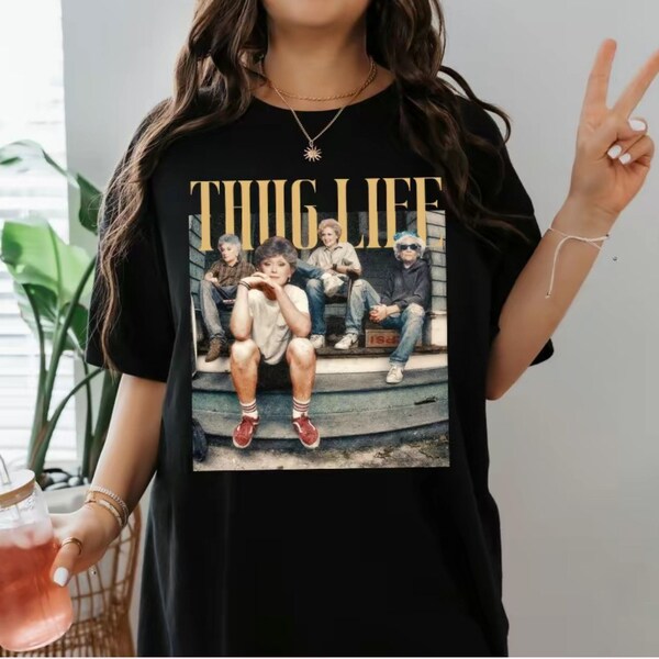 The Golden Girls Thug Life T-shirt, Vintage Tee, Gift Tee, Trendy shirt, Gift for her, Casual T-shirt