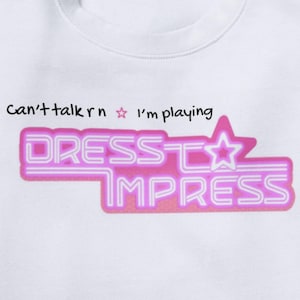 DRESS TO IMPRESS Dti - Can&#39;t Talk R N I&#39;m Playing Dress To Impress Shirt - Gamer Tee