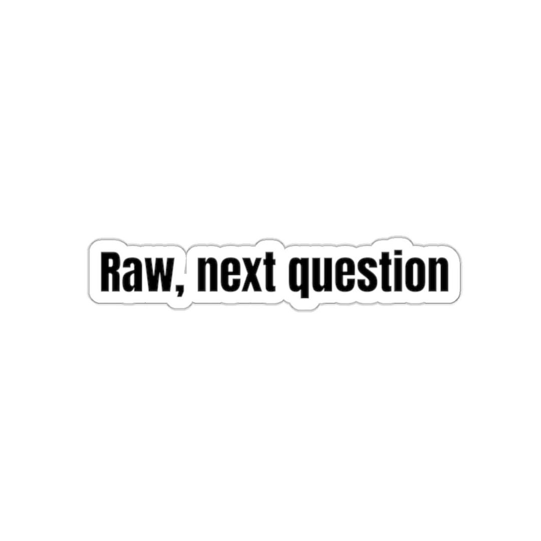 Raw, Next Question Sticker Etsy