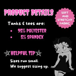 May include: Pink text on a black background with a cartoon illustration of a woman. The text reads "PRODUCT DETAILS", "Tanks & tees are:", "95% POLYESTER", "5% SPANDEX", "HELPFUL TIP", "Sizes run small.", "We suggest sizing up.", and "SOFT AND STRETCHY FABRIC".