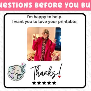May include: A framed image with the text "QUESTIONS BEFORE YOU BUY?" and "I'm happy to help. I want you to love your printable." A photo of a woman in a pink coat is in the center. The word "Thanks!" is written below the photo.