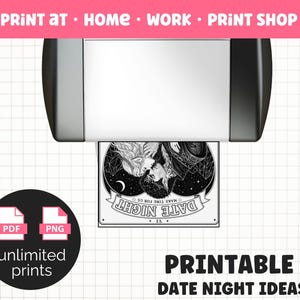 May include: A black and white print of a couple kissing under a starry night sky, labeled "DATE NIGHT". The image is being printed from a printer. The image also includes the text "PRINT AT HOME WORK PRINT SHOP" and "PRINTABLE DATE NIGHT IDEAS".