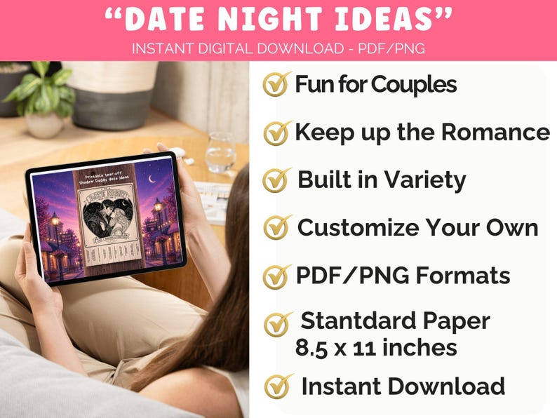 May include: A tablet displays a digital download titled "DATE NIGHT IDEAS." The image features a couple silhouette in a heart, with text indicating PDF/PNG formats, 8.5 x 11 inches, and instant download. Additional text highlights features like fun for couples and customizable options.