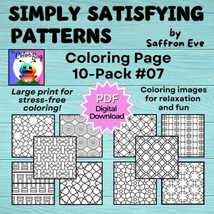 May include: A digital download of a 10-pack of coloring pages with geometric patterns. The image includes the text "SIMPLY SATISFYING PATTERNS" and "Coloring Page 10-Pack #07". The pages are designed for stress-free coloring and relaxation.