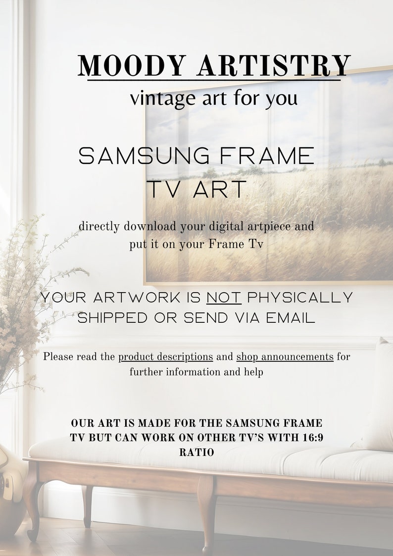 May include: A digital art print for a Samsung Frame TV. The text reads "Moody Artistry, vintage art for you, Samsung Frame TV Art, directly download your digital artpiece and put it on your Frame TV, Your artwork is not physically shipped or send via email, Please read the product descriptions and shop announcements for further information and help, Our art is made for the Samsung Frame TV but can work on other TV's with 16:9 ratio."