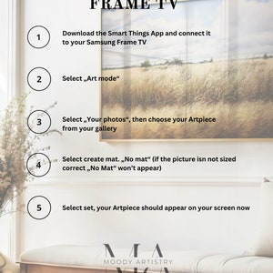 May include: A white wall with a framed picture of a field of tall grass.  The wall has five numbered steps on it, with instructions on how to add art to a Samsung Frame TV.  The text reads: "How to add art to the Frame TV. 1. Download the Smart Things App and connect it to your Samsung Frame TV. 2. Select "Art mode". 3. Select "Your photos", then choose your Artpiece from your gallery. 4. Select create mat. "No mat" (if the picture isn't sized correct "No Mat" won't appear). 5. Select set, your Artpiece should appear on your screen now."