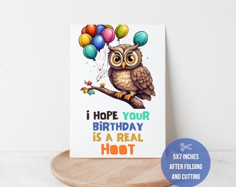 May include: A birthday card featuring a cartoon owl with colorful balloons. The card reads "i hope your birthday is a real hoot". The card is 5x7 inches after folding and cutting.