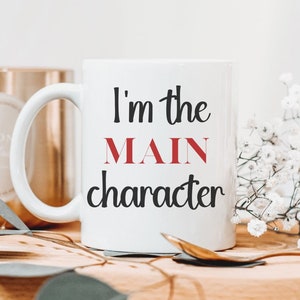 The Main Character Mug, Office Mug, Coworker Gift, Funny Coffee Mug, Sarcastic Mug, Pop Culture Mug, Gen X Gift, Gen Z Gift, Millennial Gift
