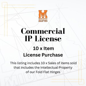 May include: A graphic with a white background and a gold geometric pattern. The text "Commercial IP License" is in black. The text "10 x Item License Purchase" is in black. The text "This listing includes 10 x Sales of items sold that includes the Intellectual Property of our Fold Flat Hinges" is in black.