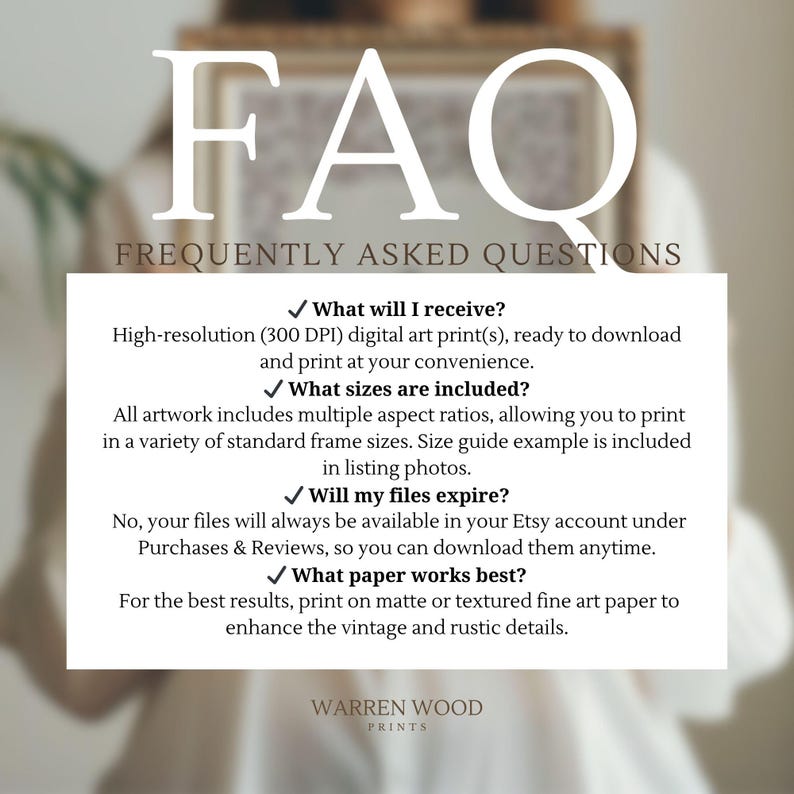May include: A white graphic with the text "FAQ FREQUENTLY ASKED QUESTIONS" and bullet points answering common questions about digital art prints. The text includes information about file availability, print sizes, and paper recommendations. The Warren Wood Prints logo is at the bottom.