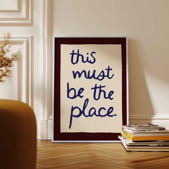 This Must Be The Place Print – Handwritten Typography Wall Art