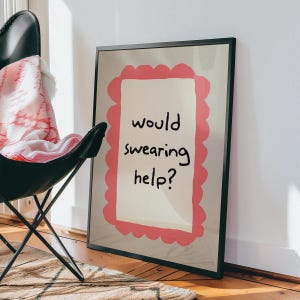 Would Swearing Help? Print, Art for Kitchen, Home Office Art, Funny quote, Aesthetic Typography print, Trendy Wall Art, Gift for Her