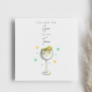 You Are The 'Gin To My Tonic' Card, Love, Girlfriend card, Boyfriend card, wife, husband, for her, for him, alcohol, appreciation, grateful
