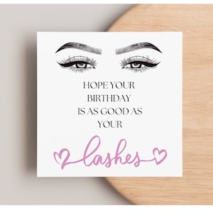 J'espère que votre anniversaire sera aussi bon que vos cils, carte de cils, carte d'anniversaire, pour elle, carte de technicienne de cils, carte d'adolescent, carte féminine