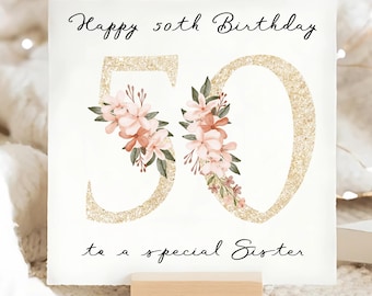 May include: A white card with gold glitter numbers "50" decorated with pink flowers. The card says "Happy 50th Birthday to a special Sister".