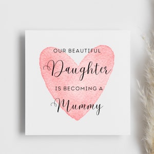 Our Daughter is Becoming A Mummy Card, Pregnancy news, becoming grandparents card, proud of you, from your mum, from your dad, baby coming