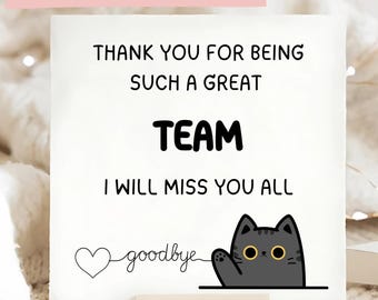 Goodbye Team Workmates card, I am leaving card, gift for colleagues, New job card, Goodbye I will miss you card, for you all, thank you card