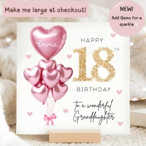 May include: A white birthday card with a pink heart-shaped balloon that says "Emma" and a cluster of pink heart balloons. The number "18" is in gold glitter, with the words "Happy Birthday" and "To a wonderful Granddaughter".