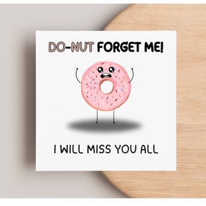 Funny Do-Nut Forget Me Leaving Card - carte de déménagement - carte de départ - pour mon équipe - carte de collègues - collègues - patron - carrière en mouvement