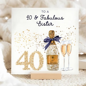 Sister 40 & Fabulous Birthday Card, Sister 40th Birthday Card, 40th Birthday Gold Champagne Card, Sister Is Forty Gift, Sister 40 Card