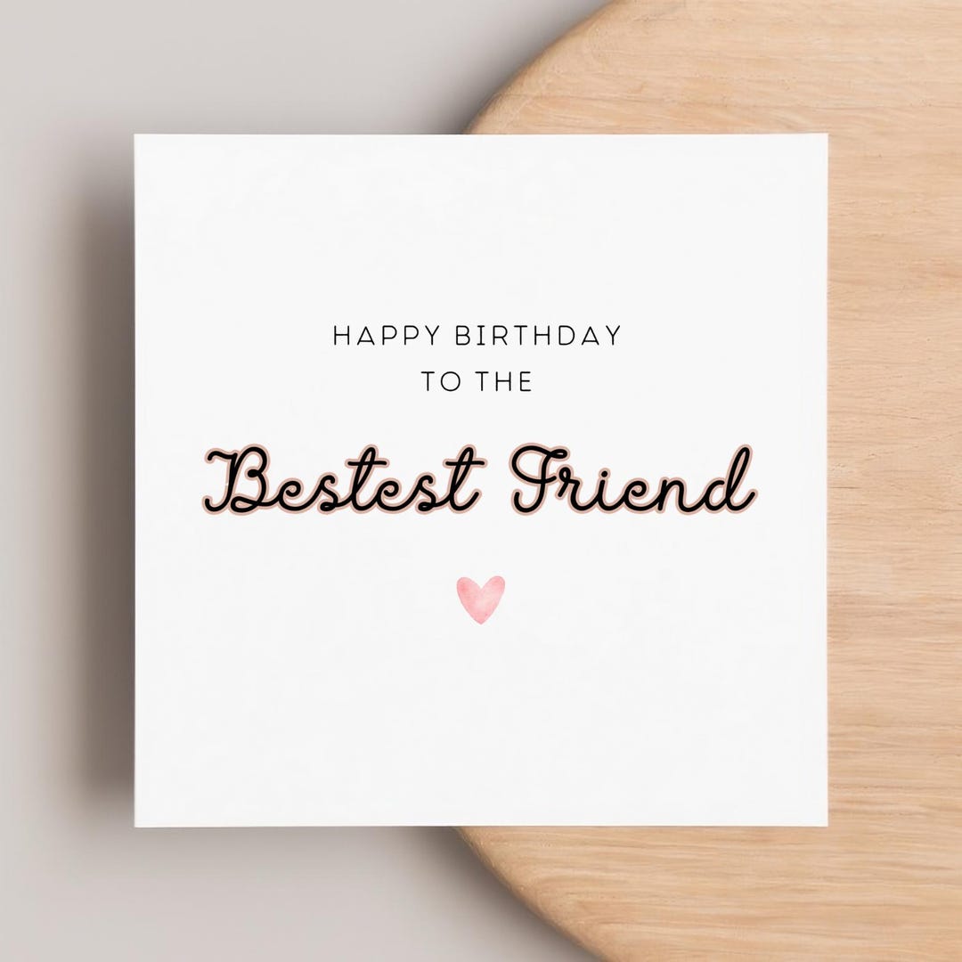 Bestest Friend Birthday Card, Bestie, Best Friend Ever, Special Person ...