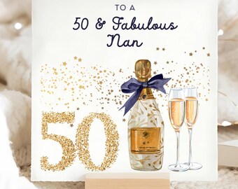 Nan 50 & Fabulous Birthday Card, Nanny 50th Birthday Card, 50th Birthday Gold Champagne Card, Nan Is Fifty Card, Nan Turns 50 Gift