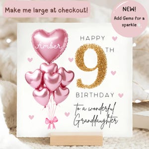 May include: A birthday card with a pink heart-shaped balloon that says "Amber" and a cluster of pink heart balloons. The number "9" is in gold glitter, with the words "Happy 9th Birthday To a wonderful Granddaughter".