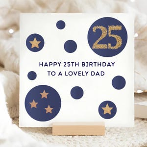 Dad 25th Blue & Gold Birthday Card, Personalised Daddy 25 Birthday Card, Dad Twenty-Fifth Birthday Card, Daddy Is 25, Dad Birthday Gift