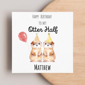 À ma carte de joyeux anniversaire « la moitié de la loutre », carte d'anniversaire personnalisée, mari, femme, petit ami, petite amie, carte d'anniversaire mignonne, drôle mignon