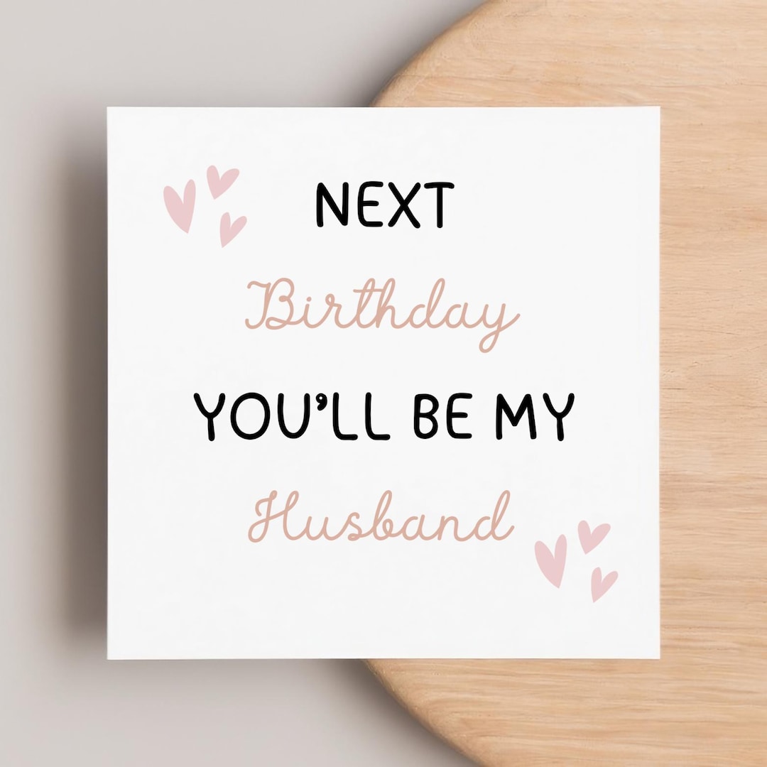 Next Birthday You'll Be My Husband Card, Last Birthday as A Boyfriend ...
