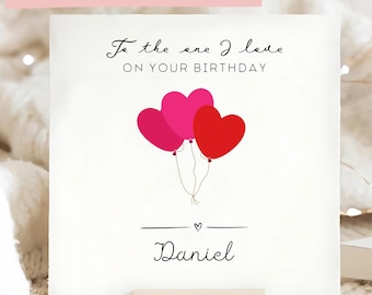 The One I Love Birthday Card, Personalised Birthday Card, Partner Birthday, Husband, Wife, Girlfriend, Boyfriend, Heart Balloon Birthday