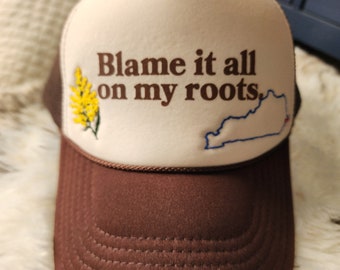 CUSTOM Hand Embroidered TRUCKER Hat State Blame it all on my ROOTS Flower