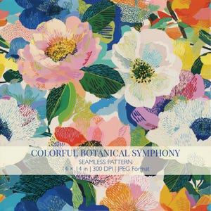 May include: A seamless pattern titled COLORFUL BOTANICAL SYMPHONY featuring a vibrant array of stylized flowers in shades of pink, white, blue, orange, and green. The text reads COLORFUL BOTANICAL SYMPHONY SEAMLESS PATTERN 14 x 14 in | 300 DPI | JPEG Format.