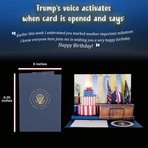May include: A pop-up card featuring a 3D image of a person standing behind a desk with a cake in the foreground. The card is 8.25 inches tall and 6 inches wide. The card has a blue cover with the words "Making Your Birthday Great Again" and a presidential seal.