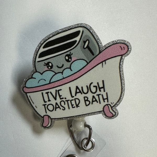 Live Laugh Toaster Bath Badge Reel, Funny Dark Humor Badge ID Holder, Handmade Acrylic Badge Reel Holder, Lanyard