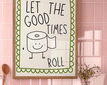 Funny Lets the good times roll Bathroom Quote Poster, Black and White Typography