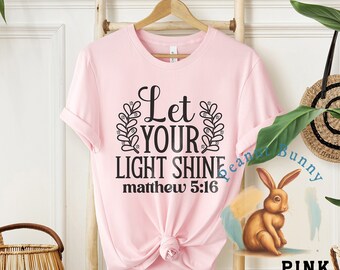 Let your light shine matthew 5 16-01a Christian Tshirt 419