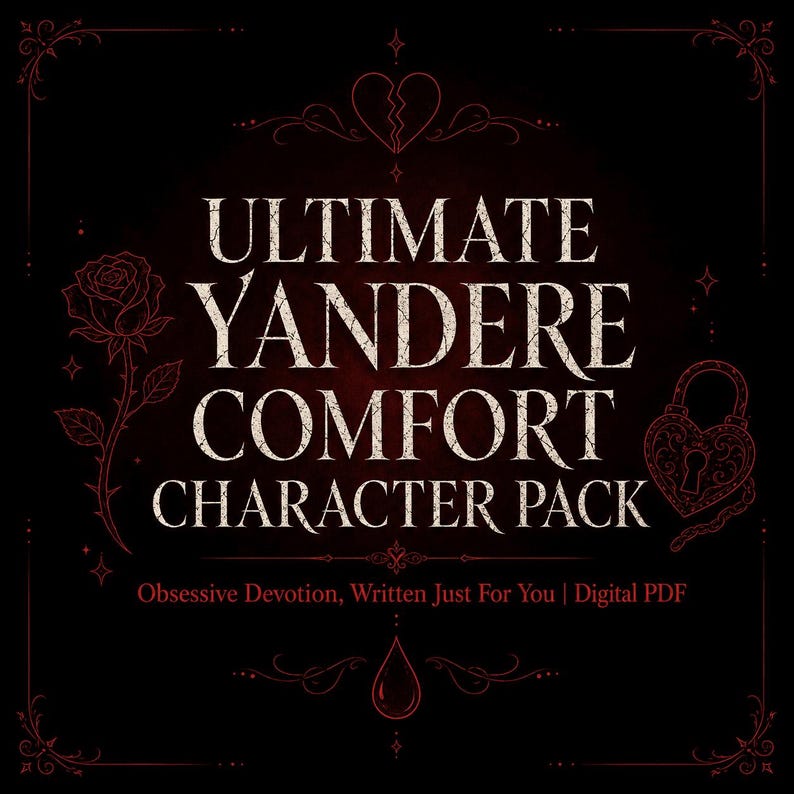 May include: A digital PDF document cover with a black background and red decorative line art. The text reads ULTIMATE YANDERE COMFORT CHARACTER PACK and Obsessive Devotion, Written Just For You | Digital PDF, featuring a rose, heart, and lock.