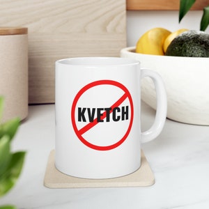 No Kvetch - Ceramic Mug 11oz - Perfect Hanukkah Gift!