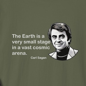 Carl Sagan Quote T-shirt The Earth Is A Very Small Stage In A Vast Cosmic Arena, STEM, Astronomy Tech Lover Gift – Science Enthusiast