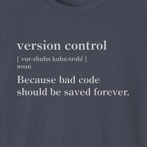 Hilarious Version Control Definition Tee: Geeky STEM Humor for Software Developers & Tech Enthusiasts